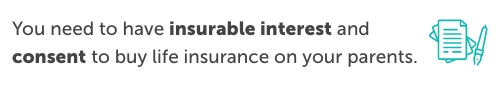 a graphic that says, "you need to have insurable interest and consent to buy life insurance on your parents."