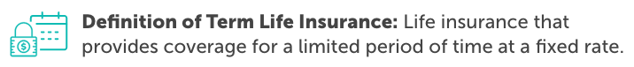 Definition-of-term-life-insurance-desktop graphic defining term life insurance as life insurance that provides coverage for a limited period of time at a fixed rate